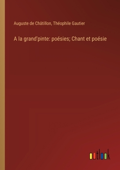Paperback A la grand'pinte: poésies; Chant et poésie [French] Book