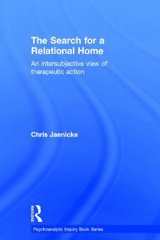 Hardcover The Search for a Relational Home: An intersubjective view of therapeutic action Book