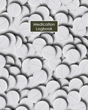 Medication Logbook: Daily Medication Tracker Log Book: LARGE PRINT Daily Medicine Reminder Tracking. Practical Way to Avoid Duplication and Mistakes.