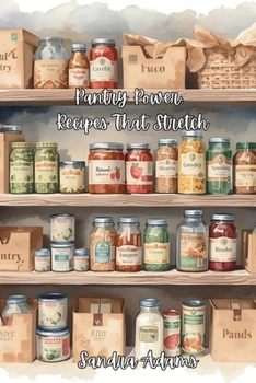 Pantry Power: Recipes That Stretch