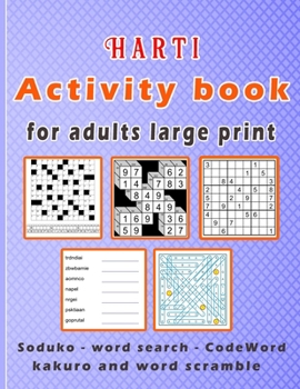 Paperback Harti Activity book for adults large print: Puzzle book mixed ! Soduko, word search, CodeWord, kakuro and word scramble 110 pages [Large Print] Book