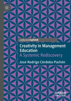 Paperback Creativity in Management Education: A Systemic Rediscovery Book