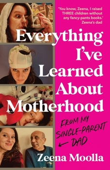 Paperback Everything I've Learned about Motherhood (From My Single-Parent Dad) Book