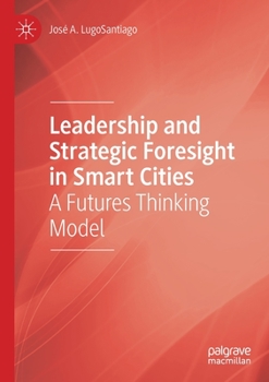Paperback Leadership and Strategic Foresight in Smart Cities: A Futures Thinking Model Book