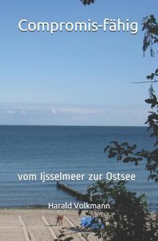 Paperback Compromis-Fähig: Vom Ijsselmeer Zur Ostsee [German] Book