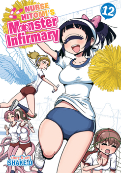 Nurse Hitomi's Monster Infirmary, Vol. 12 - Book #12 of the Hitomi-sensei no Hokenshitsu
