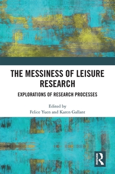 Paperback The Messiness of Leisure Research: Explorations of Research Processes Book