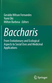 Hardcover Baccharis: From Evolutionary and Ecological Aspects to Social Uses and Medicinal Applications Book