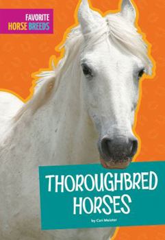 Thoroughbred Horses - Book  of the Favorite Horse Breeds