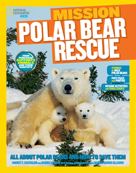 Paperback National Geographic Kids Mission: Polar Bear Rescue: All about Polar Bears and How to Save Them Book