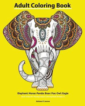 Paperback Adult Coloring Book: Elephant: Horse: Panda: Boar: Fox: Owl: Eagle: Beautiful: Henna and Paisley Style: Rhinoceros: Bears Cola: Snail: Bird Book