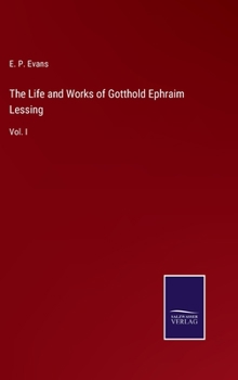 Hardcover The Life and Works of Gotthold Ephraim Lessing: Vol. I Book