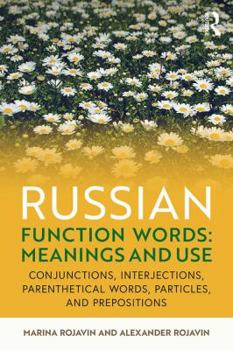 Paperback Russian Function Words: Meanings and Use: Conjunctions, Interjections, Parenthetical Words, Particles, and Prepositions Book