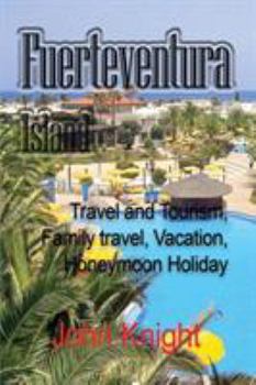 Fuerteventura Island: Travel and Tourism, Family travel, Vacation, Honeymoon Holiday