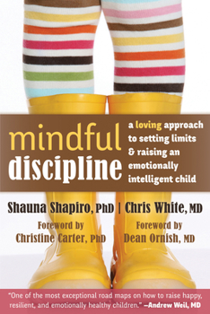 Paperback Mindful Discipline: A Loving Approach to Setting Limits and Raising an Emotionally Intelligent Child Book
