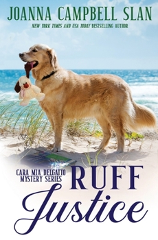 Ruff Justice: A Cozy Mystery with Heart--full of friendship, family, and fur babies! - Book #5 of the Cara Mia Delgatto Mystery