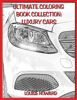 Ultimate Coloring  Book Collection: Luxury Cars