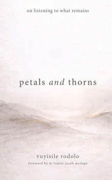 petals and thorns: on listening to what remains
