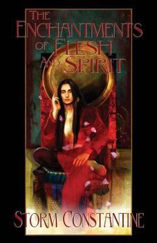 Paperback The Enchantments of Flesh and Spirit: Book One of The Wraeththu Chronicles Book