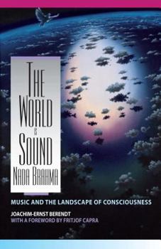 Paperback The World Is Sound: NADA Brahma: Music and the Landscape of Consciousness Book
