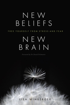 Paperback New Beliefs, New Brain: Free Yourself from Stress and Fear Book