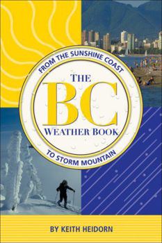 Paperback BC Weather Book: From the Sunshine Coast to Storm Mountain Book