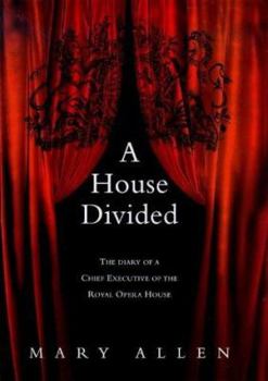 Hardcover A House Divided: The Diary of a Chief Executive of the Royal Opera House Book