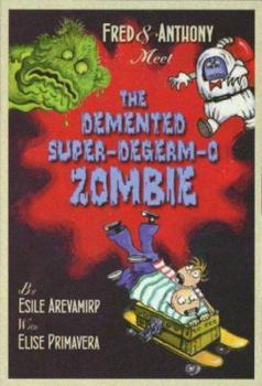 Paperback Fred & Anthony Meet the DeMented Super-Degerm-O Zombie Book