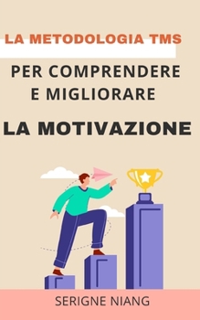 Paperback La metodologia TMS per comprendere e migliorare la motivazione [Italian] Book