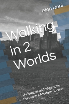 Paperback Walking in 2 Worlds: Thriving as an Indigenous Person in a Modern Society Book