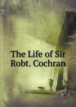 Paperback The Life of Sir Robt. Cochran Book