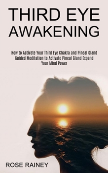 Third Eye Awakening: Guided Meditation to Activate Pineal Gland Expand Your Mind Power