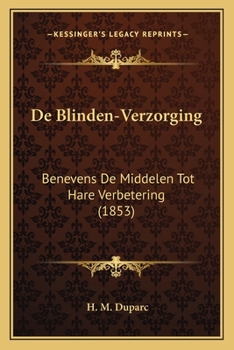 Paperback De Blinden-Verzorging: Benevens De Middelen Tot Hare Verbetering (1853) [Dutch] Book
