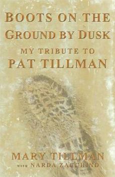 Hardcover Boots on the Ground by Dusk: My Tribute to Pat Tillman Book