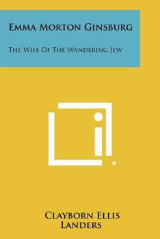 Emma Morton Ginsburg: The Wife of the Wandering Jew