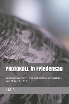 Paperback PROTOKOLL in Friedensau: NEGOTIATIONS WITH THE OPPOSITION MOVEMENT - July 21 to 23, 1920 Book