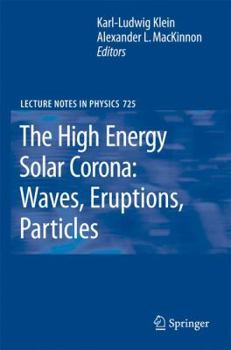 Paperback The High Energy Solar Corona: Waves, Eruptions, Particles Book
