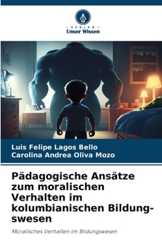 Pädagogische Ansätze zum moralischen Verhalten im kolumbianischen Bildung-swesen (German Edition)