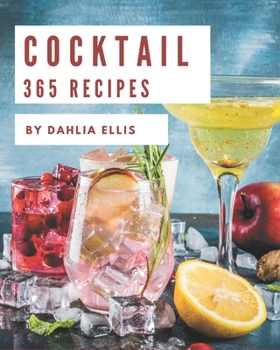 Paperback 365 Cocktail Recipes: Greatest Cocktail Cookbook of All Time Book
