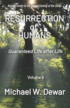 RESURRECTION OF HUMANS: Guaranteed Life after Life