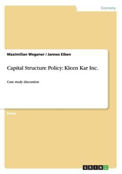 Paperback Capital Structure Policy: Kleen Kar Inc.: Case study discussion Book
