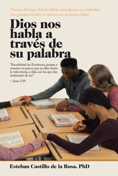 Dios Nos Habla a Trav?s de Su Palabra : Promesas Divinas y Estudios B?blicos para Iglesias y Uso Individual. una Gu?a para Bendecir Tu Vida con una Perspectiva B?blica