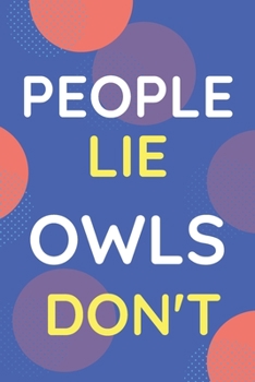 Paperback Notebook People Lie Owls Don't: Funny Blue And White Novelty Notebook Gift For Owls Lovers Book