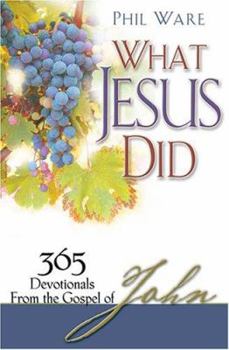 Paperback What Jesus Did: 365 Devotionals from the Gospel of John Book