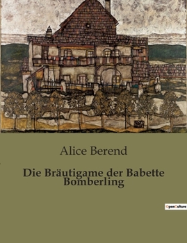 Paperback Die Bräutigame der Babette Bomberling: Die Suche nach Freiheit in einer Welt voller Erwartungen [German] Book