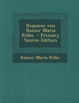 Paperback Requiem Von Rainer Maria Rilke. - Primary Source Edition [German] Book
