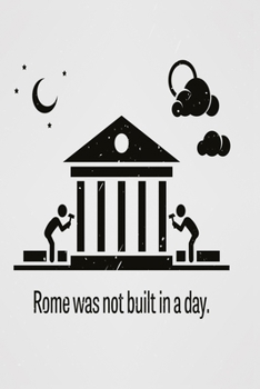 Rome was not built in a day: Funny Dot Grid 6x9 Dotted Bullet Journal and Notebook