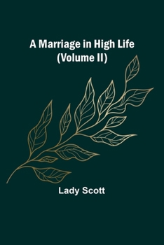 Paperback A Marriage in High Life (Volume II) Book