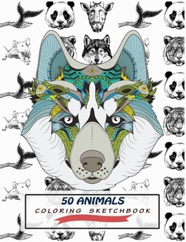 Paperback 50 Animals Coloring Sketchbook: Color And Draw 50 Animals Including Pets, Birds, Farm Animals, Wildlife Animals, Sea Animals, Mammals and Insects - Pe Book