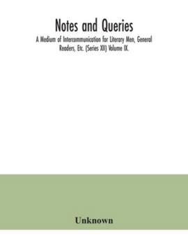 Paperback Notes and queries; A Medium of Intercommunication for Literary Men, General Readers, Etc. (Series XII) Volume IX. Book